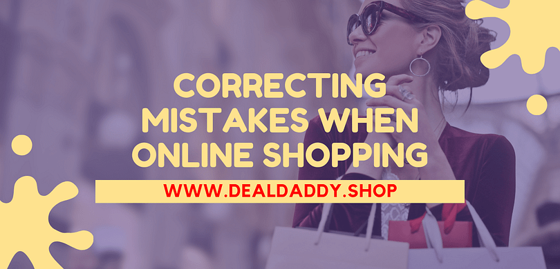 Correcting Mistakes When Online Shopping