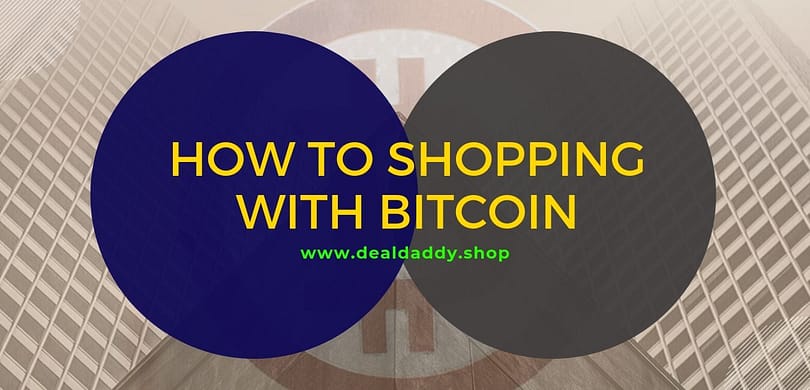 How to Shop Bitcoins - Shopping Guidance 2019/2020