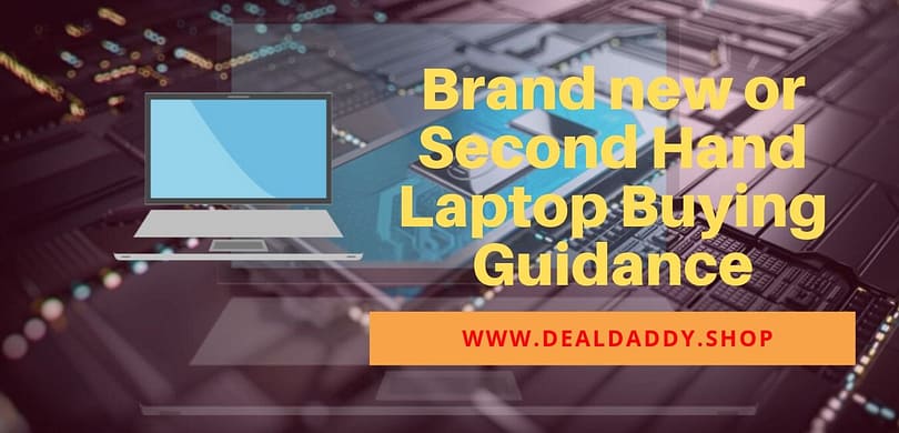 Brad new or Second Hand Laptop Buying Guidance